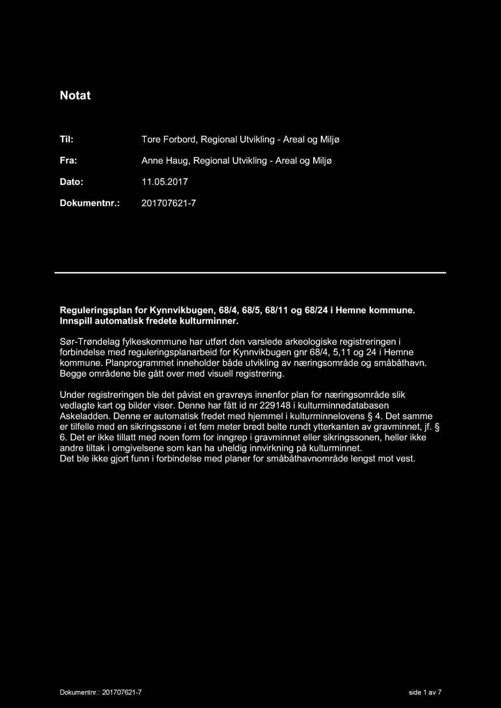 Notat Til: Fra: Tore Forbord, Anne Haug, Dato: 11.05.2017 Dokumentn r.: 201707621-7 Reguleringsplan for Kynn vikbugen, 68/4, 68/5, 68/11 og 68/24 i Hemne kommune.