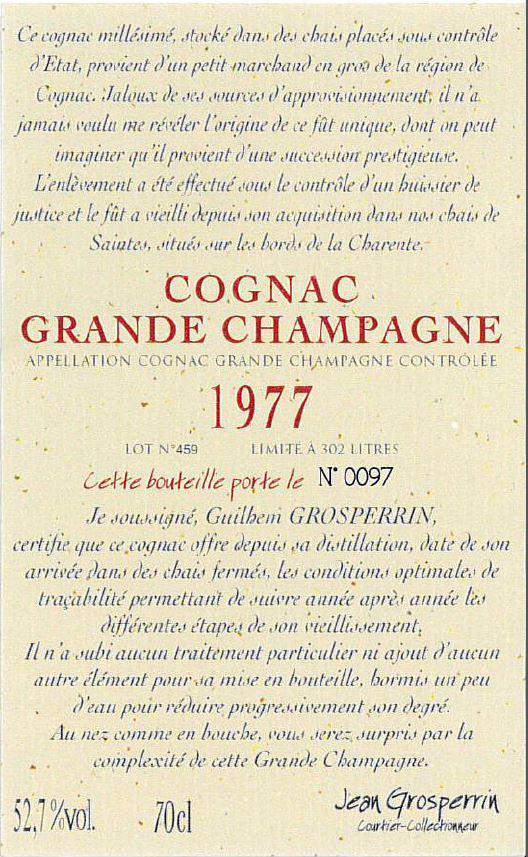 For noen av de som har jubileer i år kan kanskje disse to være aktuelle? Cognac GROSPERRIN 1977 Grande Champagne Destillert i en Charentaise Alambic.