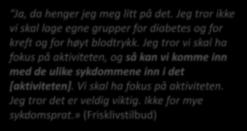 Moving in between ideologies Ja, da henger jeg meg litt på det. Jeg tror ikke vi skal lage egne grupper for diabetes og for kreft og for høyt blodtrykk.