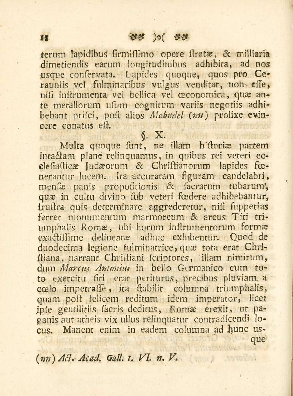 18 terum lapidibus firmissimo opere stratae, <sc militaria dimetiendis earum longitudinibus adhibita, ad nos usque conservata.