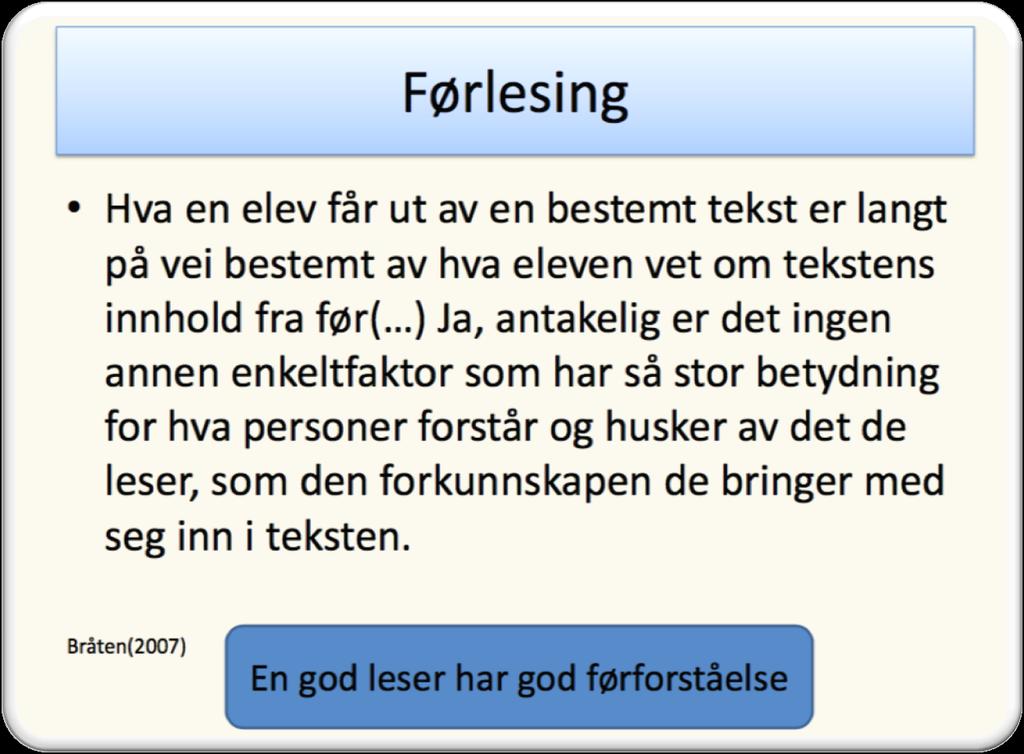 HVA KAN DU GJØRE HJEMME FOR Å HJELPE DITT BARN I MØTE MED TEKST? Kilde: Bjørg Gilleberg Løkken/Bråten 2007 Førlesing = en avgjørende faktor!