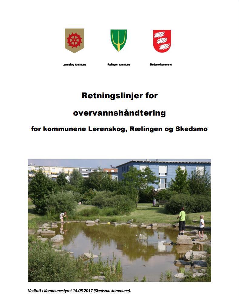 Retningslinjer for overvannshåndtering Retningslinjer utarbeidet i samarbeid med nabokommuner Politisk vedtatt Juni 2017 Åpent på kommunens hjemmesider