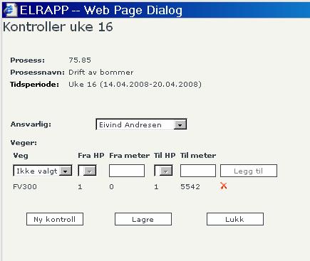 Håndbok i ELRAPP 41 Planlegging av kontroll på prosess Ved å klikke på aktuell uke på prosesslinjen, legges planlegging av kontroll inn.