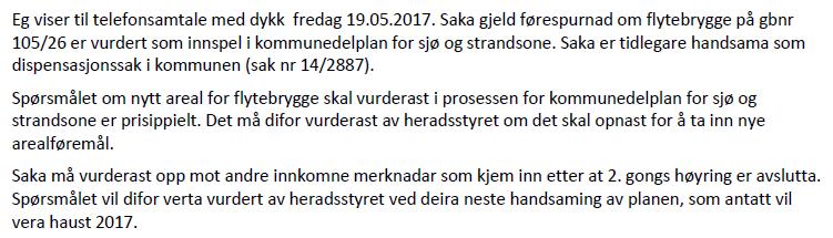 Plan- og kommunalteknisk fatta slikt vedtak: «Vedtak i plan- og kommunalteknisk utval av 18.02.2015, saksnr. 022/15 vert oppretthalde. Motteke klage vert ikkje teke til fylgje.