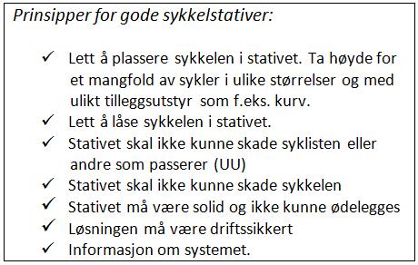 Sykkelparkering Bestemmelser 5. Sykkelparkering skal gi rask og enkelt tilkomst til målpunket. 6. Bolig med 4 boenheter eller mer skal ha særlig tyverisikker sykkelparkering.