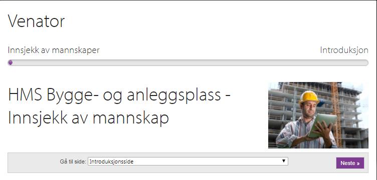 Introduksjon til e-learn Venator har laget kurset: «Innsjekk av mannskaper». Hensikten med kurset er å informere om HMS-rutiner på bygge- og anleggsplassen.