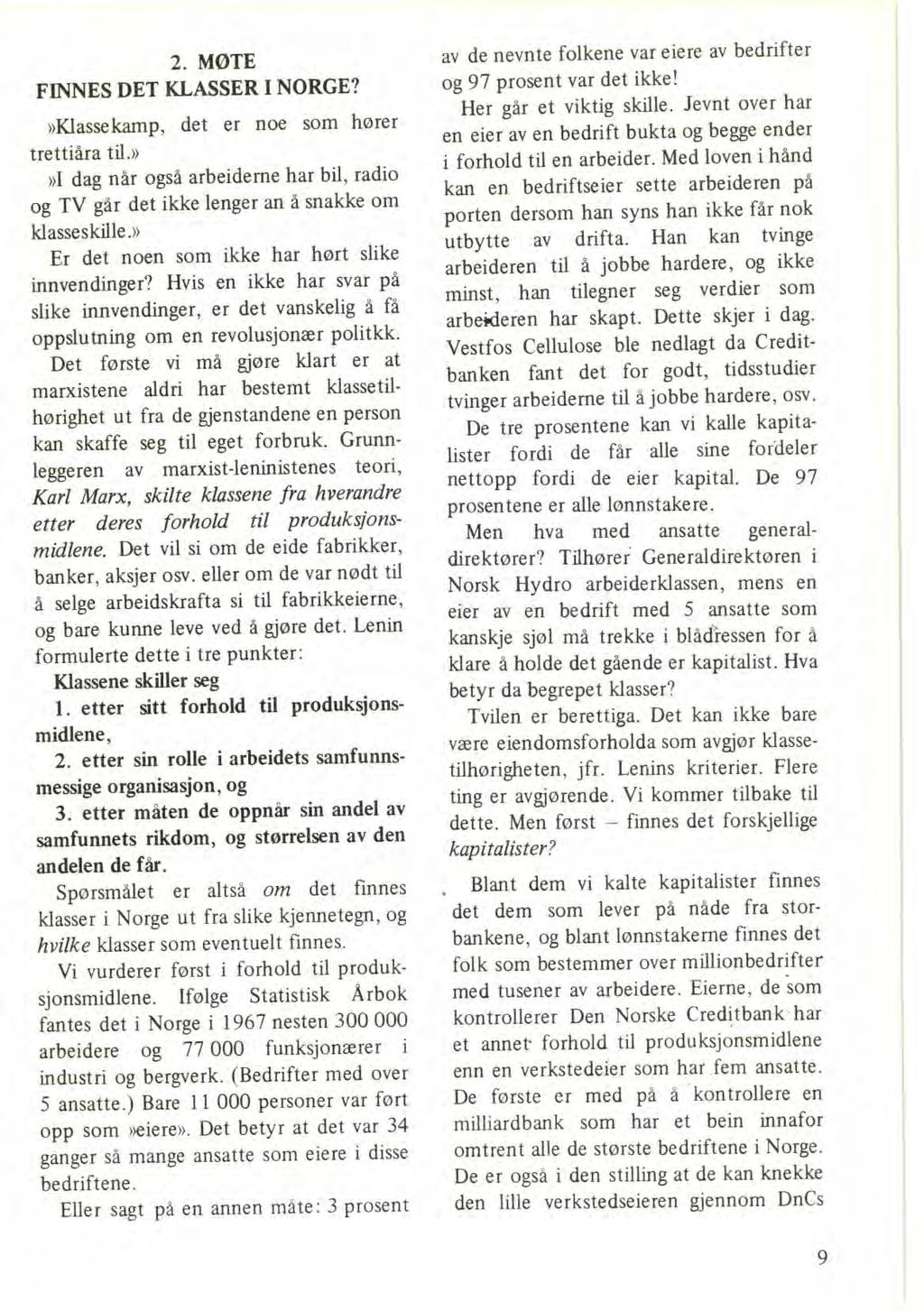 2. MØTE FINNES DET KLASSER I NORGE?»Klassekamp, det er noe som hører trettiåra til.»»i dag når også arbeiderne har bil, radio og TV går det ikke lenger an å snakke om klasseskille.