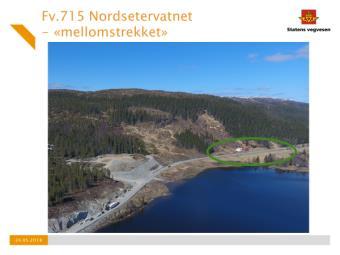 2 Fv. 715 Nordsetervatnet - status Skråningspuss, opprydding mv. pågår nå, ferdigstillelse innen 15. juni.