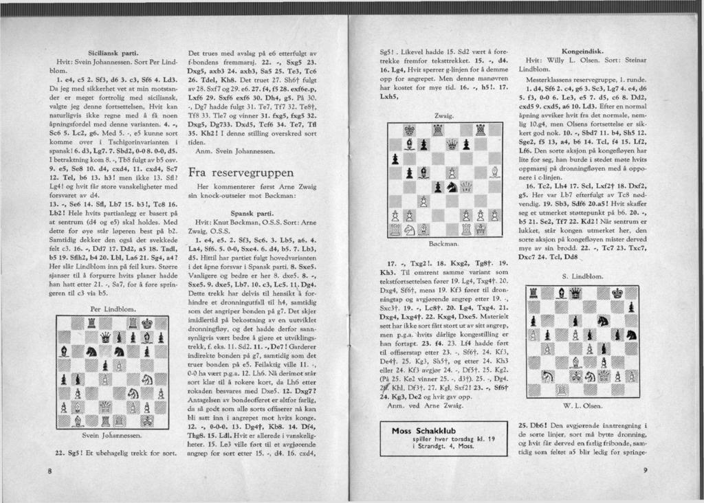 Siciliansk parti. Hvit: Svein Johannessen. Sort Per Lindblom. 1. e4, c5 2. Sf3, d6 3. c3, Sf6 4. Ld3.