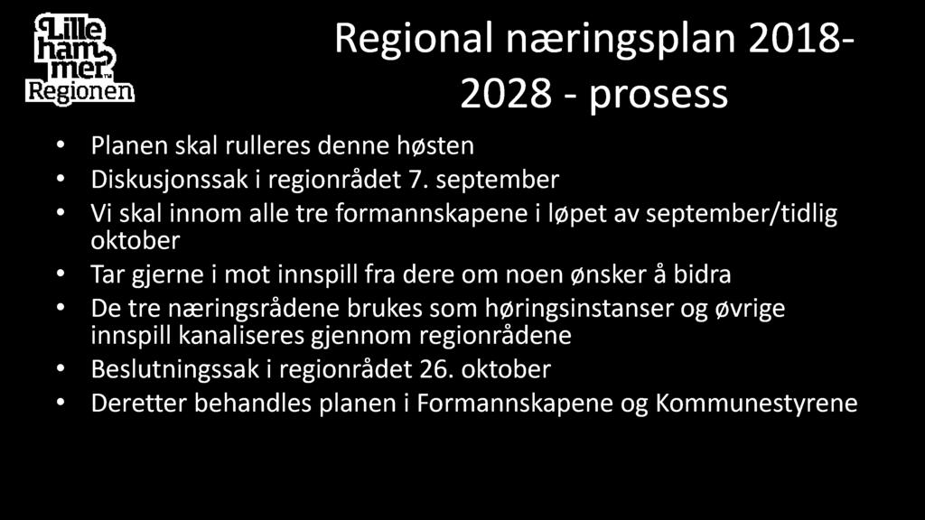 Regional næringsplan 2018-2028 - prosess Planen skal rulleres denne høsten Diskusjonssak i regionrådet 7.
