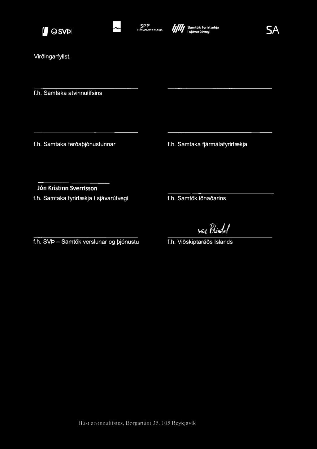 h. Samtaka fyrirtækja f.h. Samtök iðnaðarins <m ÍU t f.h. SVÞ - Samtök verslunar og þjónustu f.h. Viðskiptaráðs Islands IIúsi atvinaulífsins, Borgartúni 35.