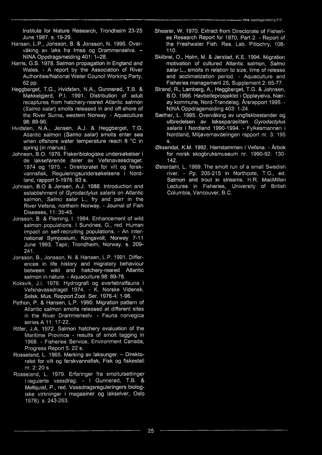 1976. Fiskeribiologiske undersøkelser i de lakseførende deler av Vefsnavassdraget. 1974 og 1975. - Direktoratet for vilt og ferskvannsfisk, Reguleringsundersøkelsene i Nordland, rapport 5-1976. 63 s.