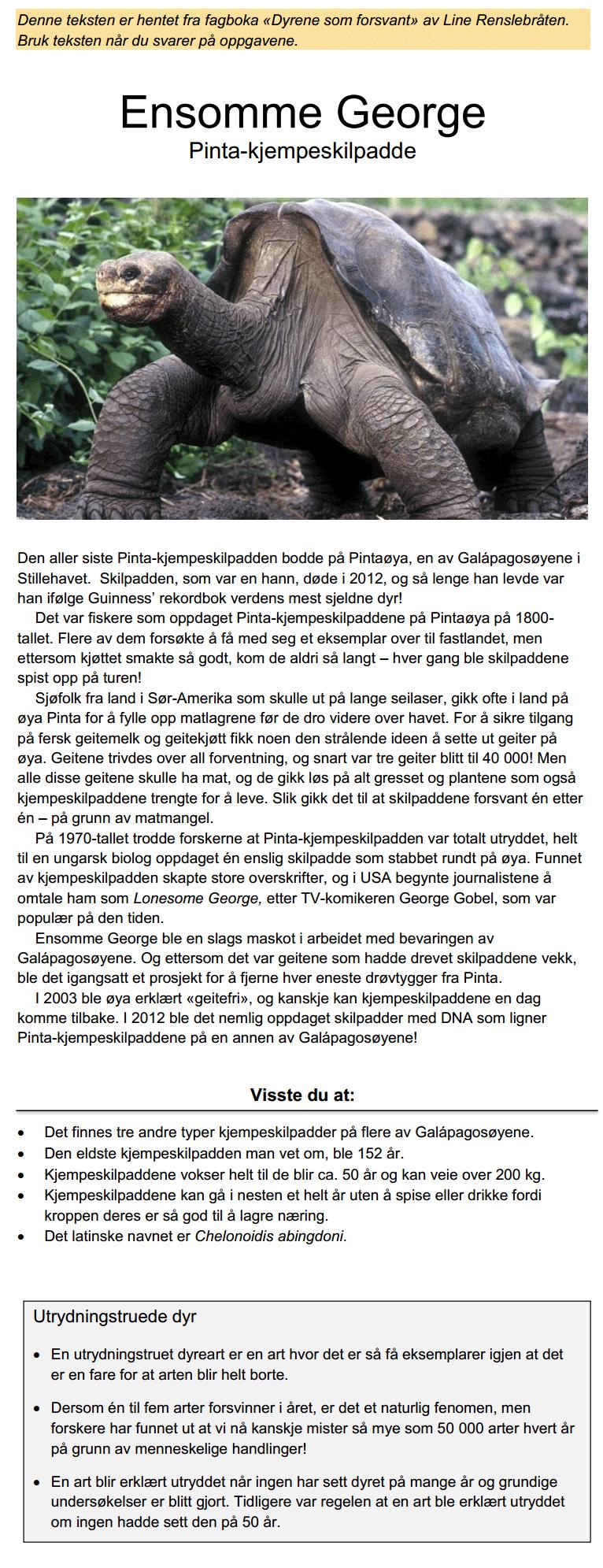 Oppgave til teksten «Ensomme George» Oppgave 4 Teksten forteller om et prosjekt på Pinta som handlet om A B C D å utrydde alle kjempeskilpaddene på øya.