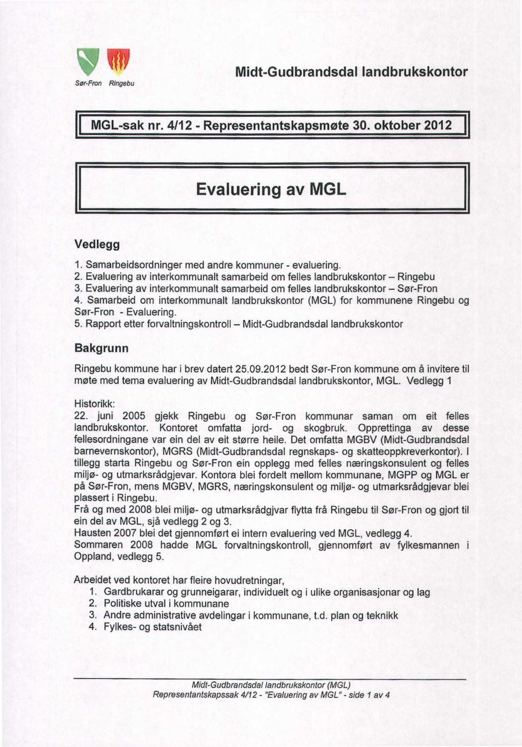 Sør-Fron Ringebu Midt-Gudbrandsdal landbrukskontor MGL-sak nr. 4/12 - Representantskapsmøte 3. oktober 212 Evaluering av MGL Vedlegg Samarbeidsordninger med andre kommuner - evaluering.