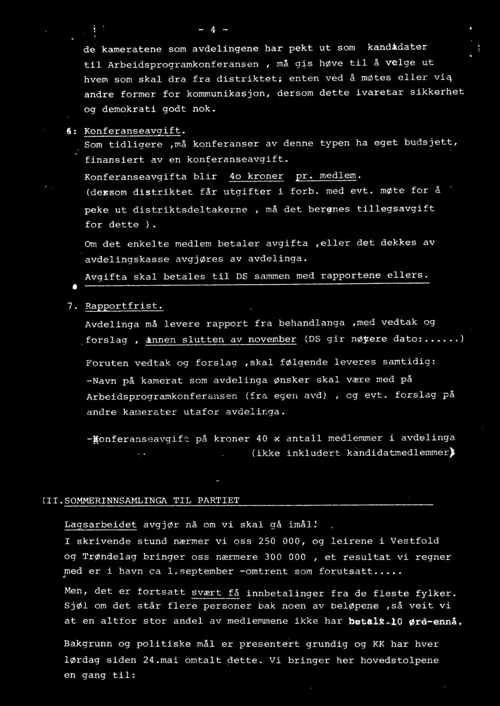 Konferanseavgifta blir 4o kroner Er medlem. (dessom distriktet får utqifter i peke ut distriktsdeltakerne, må det ber~nes for dette ). forb. med evt.