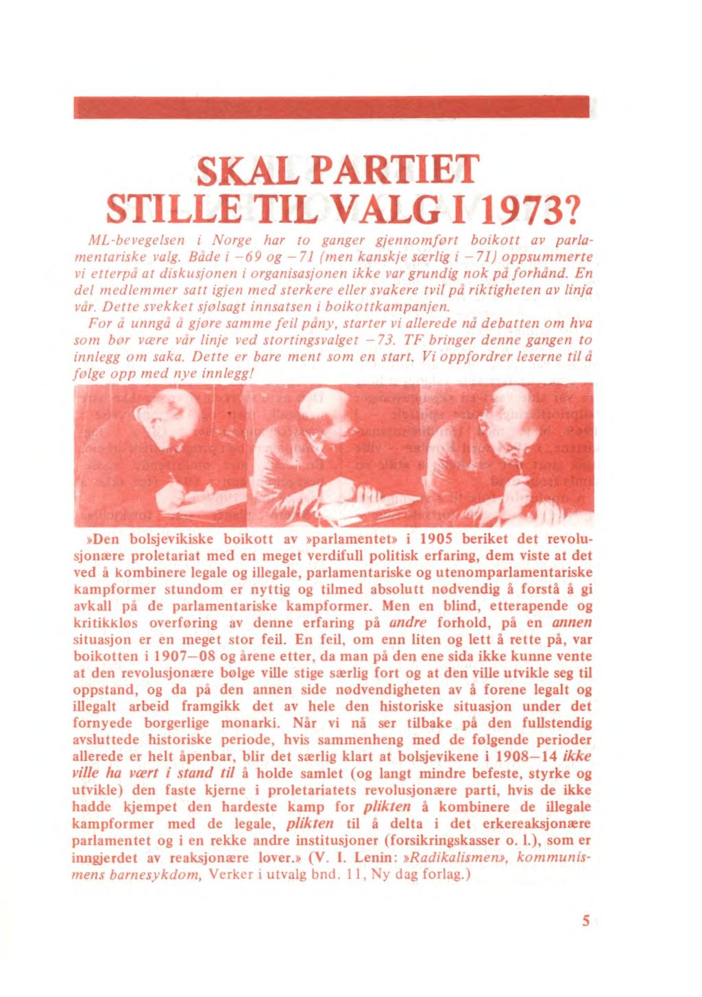 SKAL PARTIET STILLE TIL VALG I 1973? ML-bevegelsen i Norge har to ganger gjennomført boikott av parlamentariske valg.
