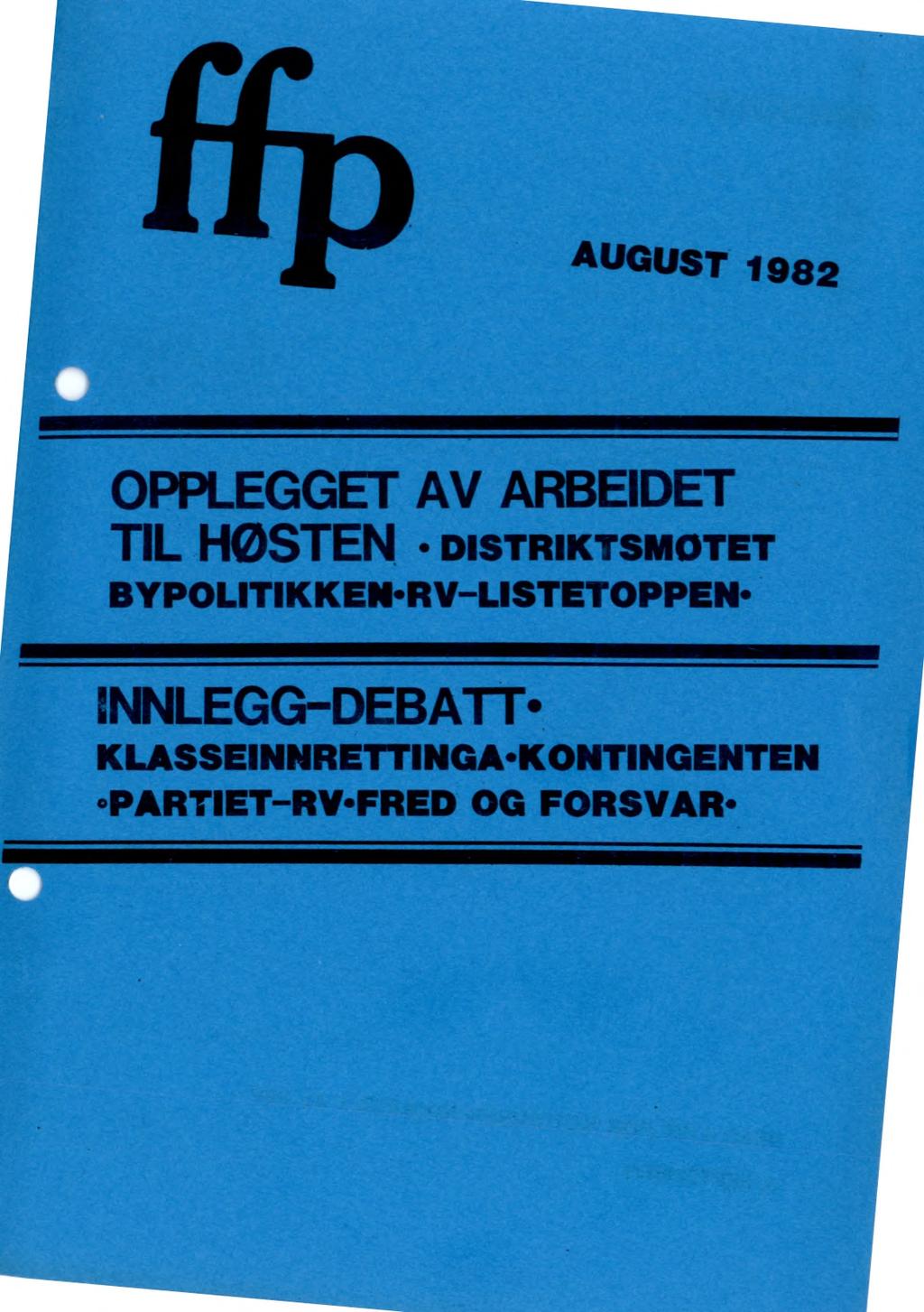 AUGUST 1982 OPPLEGGET AV ARBEIDET TIL HØSTEN DISTRIKTSMOTET BYPOLITIKKEN