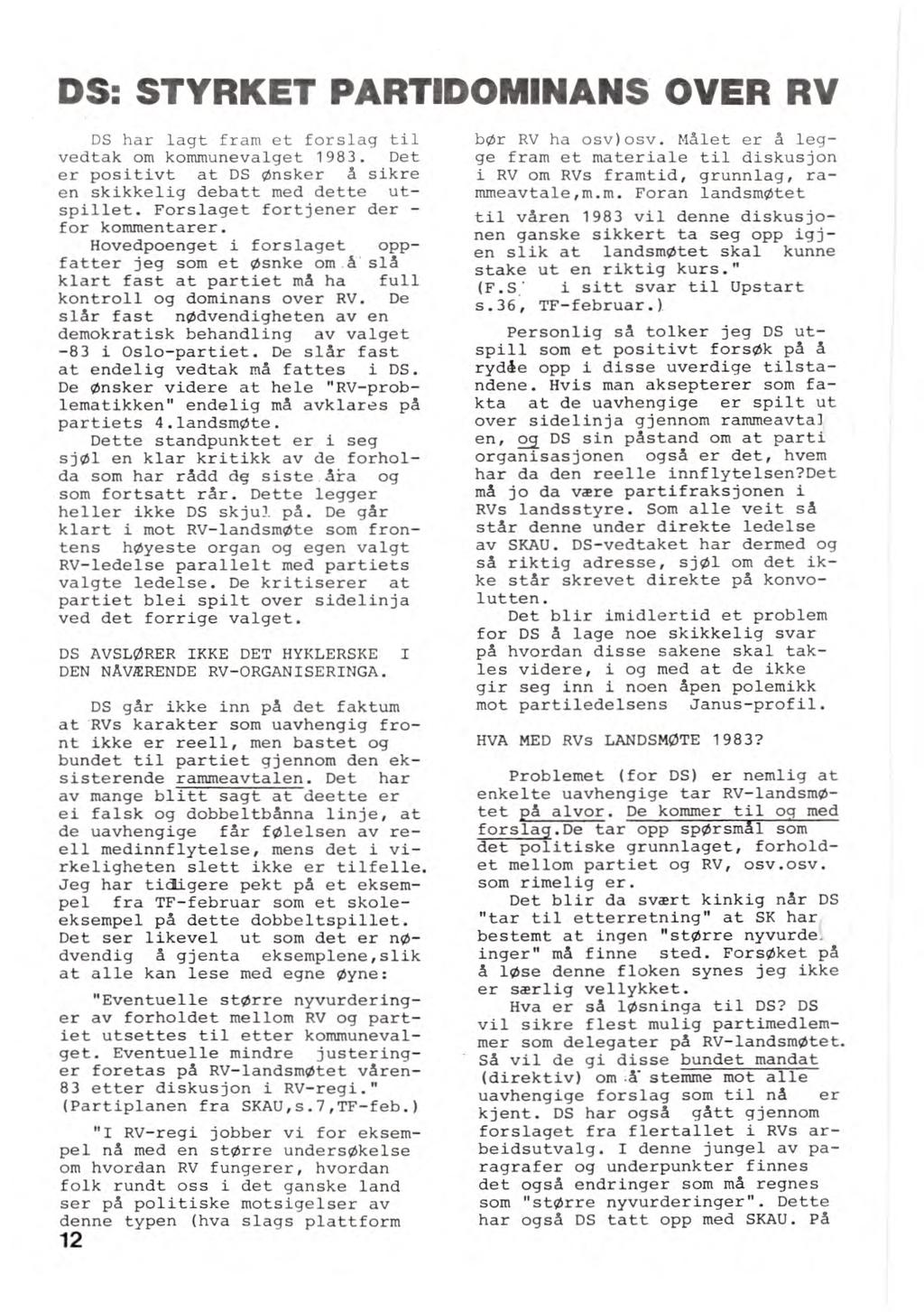 DS: STYRKET PARTIDOMINANS OVER RV DS har lagt fram et forslag til vedtak om kommunevalget 1983. Det er positivt at DS ønsker å sikre en skikkelig debatt med dette utspillet.