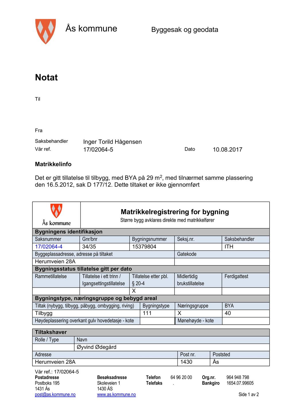 Ås kommune Byggesak og geodata Notat Til Fra Saksbehandler Inger Torild Hågensen Vår ref. 17/02064-5 Dato 10.08.