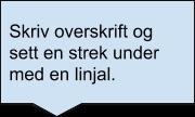 (Slik gjør du leksene) Torsdag 15. januar 2017 På skolen Repetisjon: øveord og øvesetninger og verb fra mandag, tirsdag og onsdag.