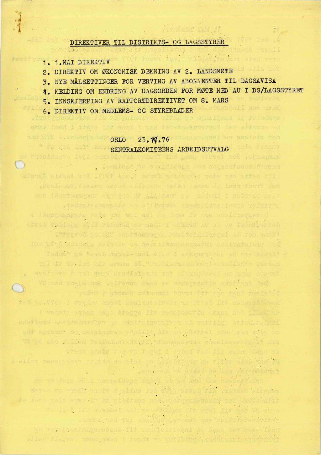 DIREKTIVER TIL DISTRIKTS- OG LAGSSTYRER 1. 1.MAI DIREKTIV 2. DIREKTIV OM ØKONOMISK DEKNING AV 2. LANDSMØTE 3. NYE MÅLSETTINGER FOR VERVING AV ABONNENTER TIL DAGSAVISA 4.