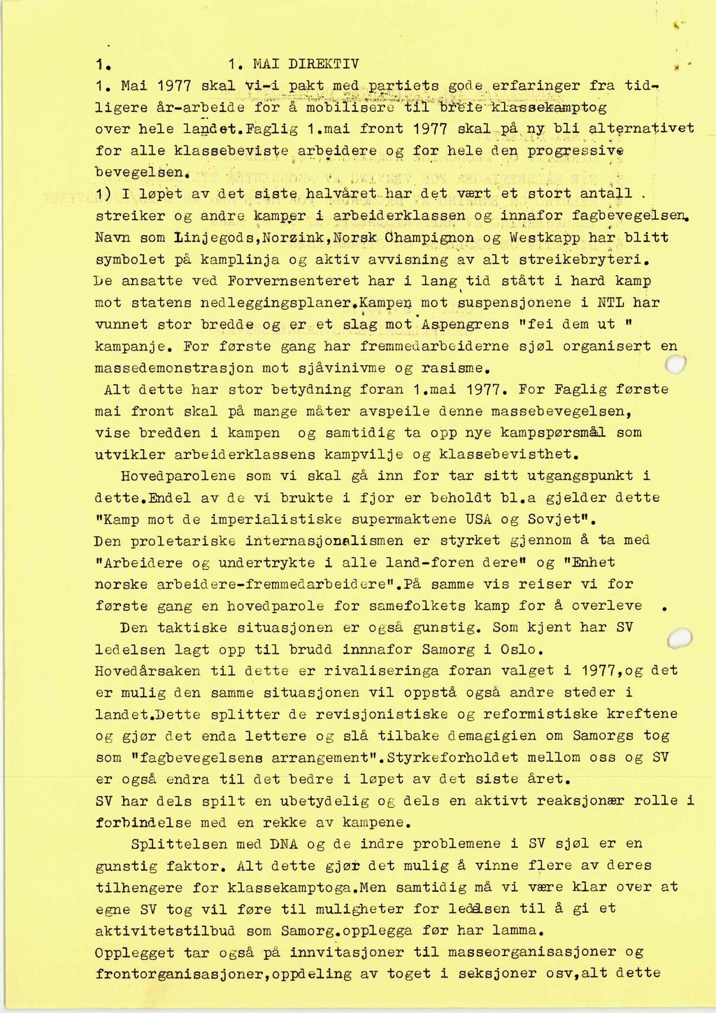 1. 1, HAI DIREKTIV 1. Mai 1977 skal vi-i pakt med partiets gode erfaringer fra tidligere år-arbeide for å mobilisere til b'f'ie'klassekamptog over hele landet.faglig 1.