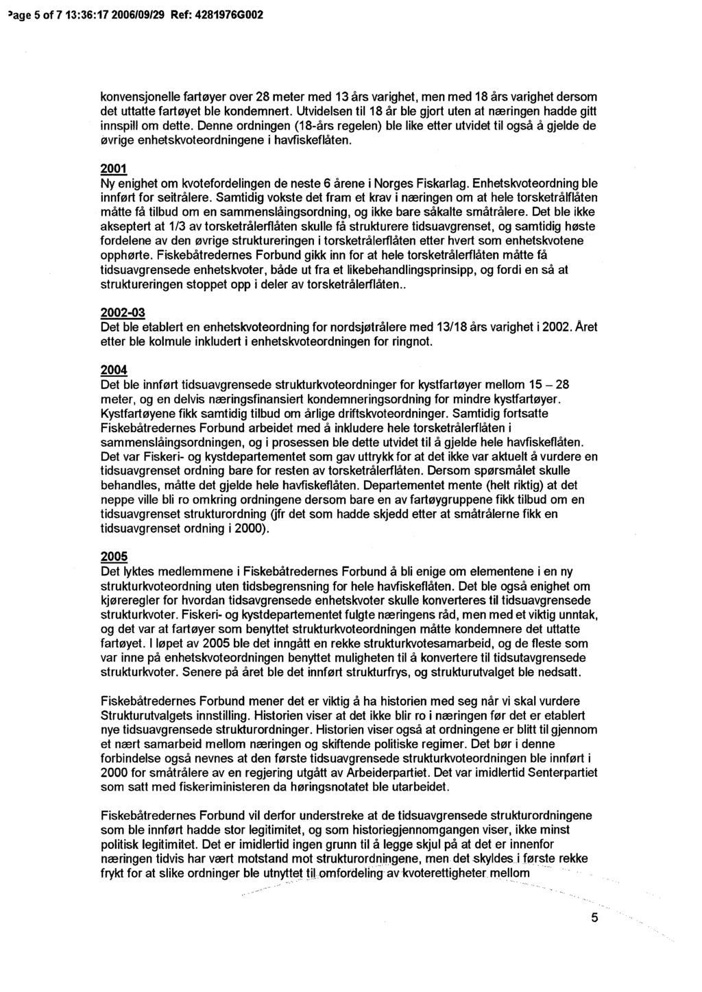 'age 5 of 7 13:36:172006109129 Ref: 4281976GO02 konvensjonelle fartøyer over 28 meter med 13 års varighet, men med 18 års varighet dersom det uttatte fartøyet ble kondemnert.
