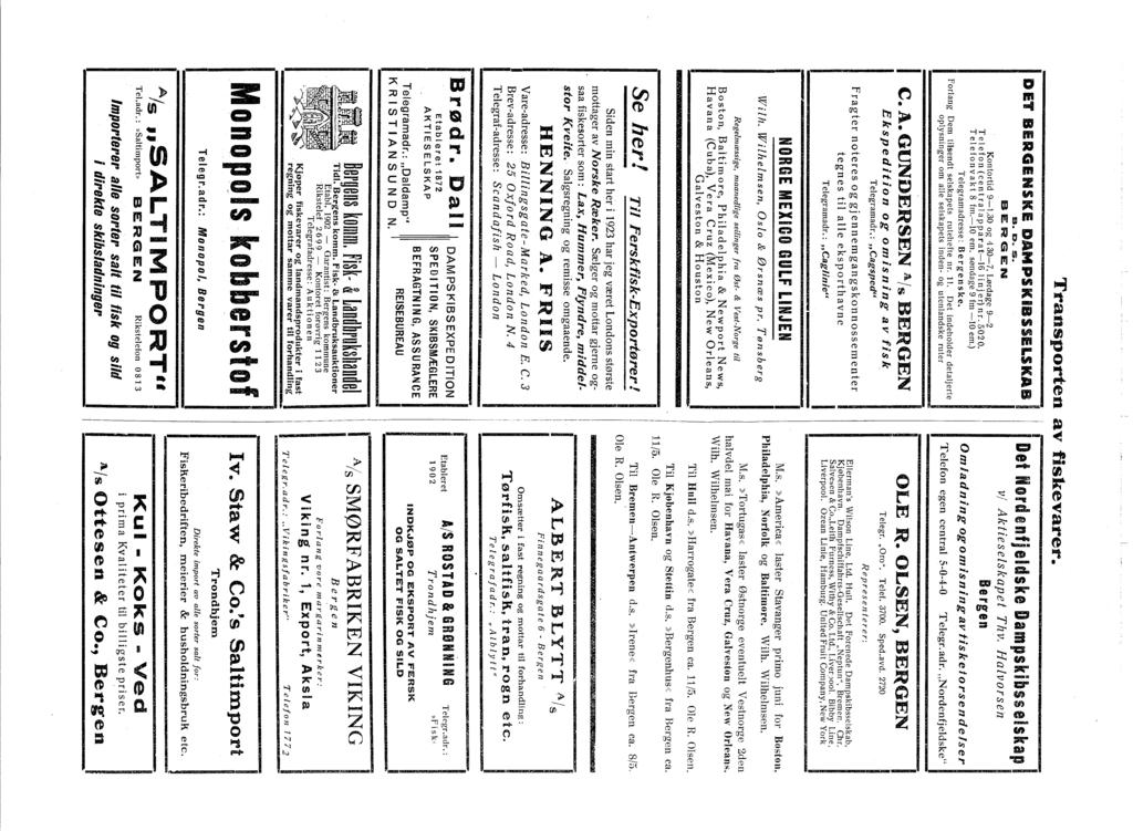 Transporten DET BERGENSKE DAMPSKBSSELSKAB lb. D. s. BERGEN Kontortd 9-1.30 og 430-7, Lørdage 9-2 Telefon (centralapparat-16 lnjer) nr. 5020. Telefonvakt 8 fm.-lo em. søndage9fm-loem.