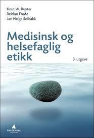 Aktuell Litteratur Ruyter, Førde og Solbakk (2014) Medisinsk og helsefaglig etikk 2.