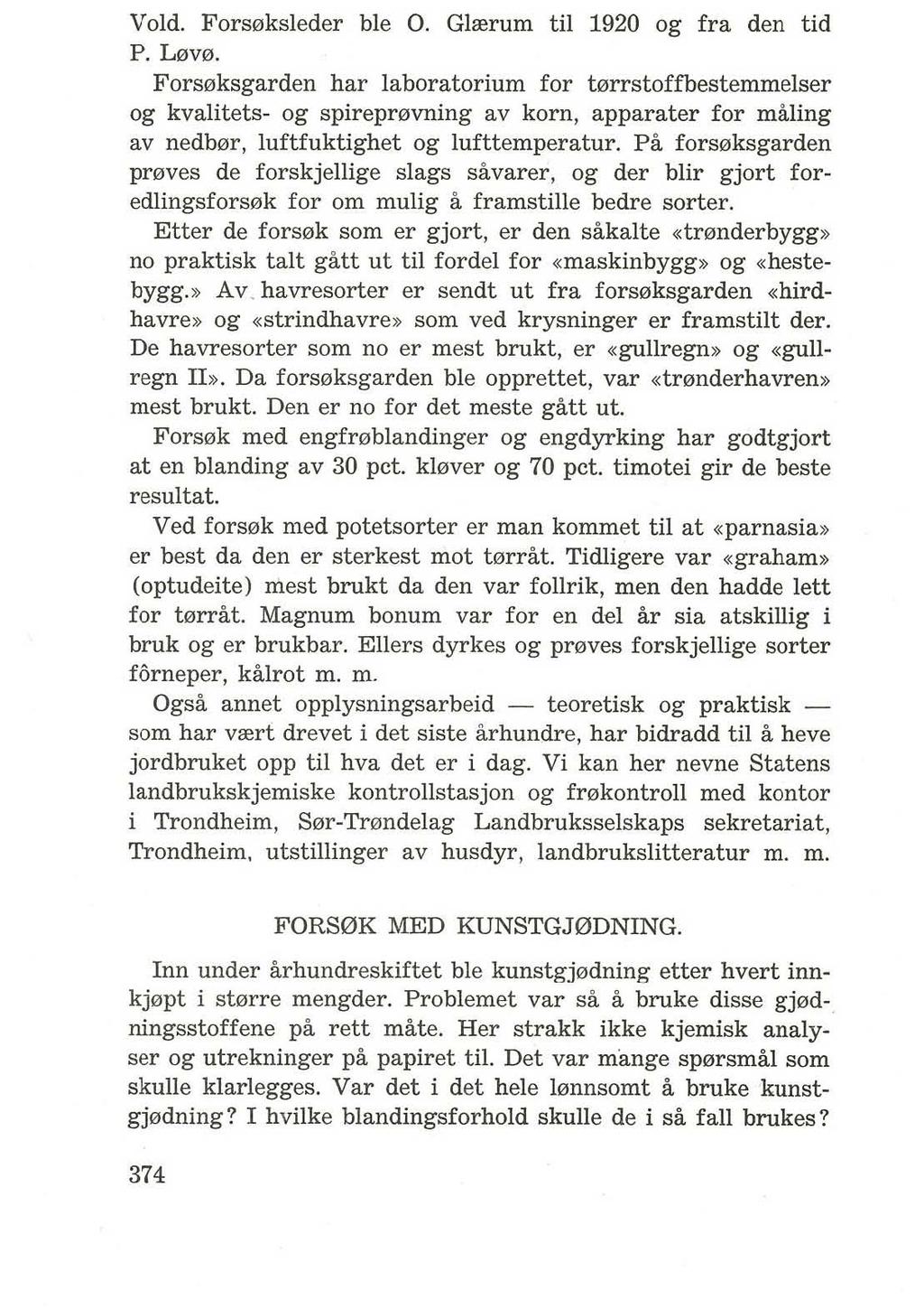 Void. Fors0ksleder ble O. Glrerum til 1920 og fra den tid P. L0V0.