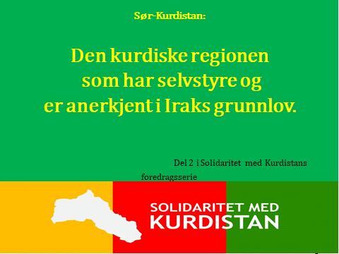 Del 2 i Solidaritet med Kurdistans foredragsserie Bilde 1. Kurdistan betyr Kurdernes land. Kurdere har levd i det samme området i flere tusen år. I dag er det anslagsvis 40 millioner kurdere.