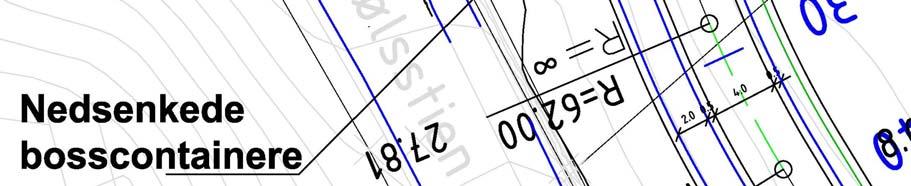 Da det planlegges nedgravde bosscontainere i avkjørselsområdet er det i samråd med BIR lagt til rette for oppstillingsplass for stor bossbil med kran (Lastebil - L) i avkjørselsområdet.