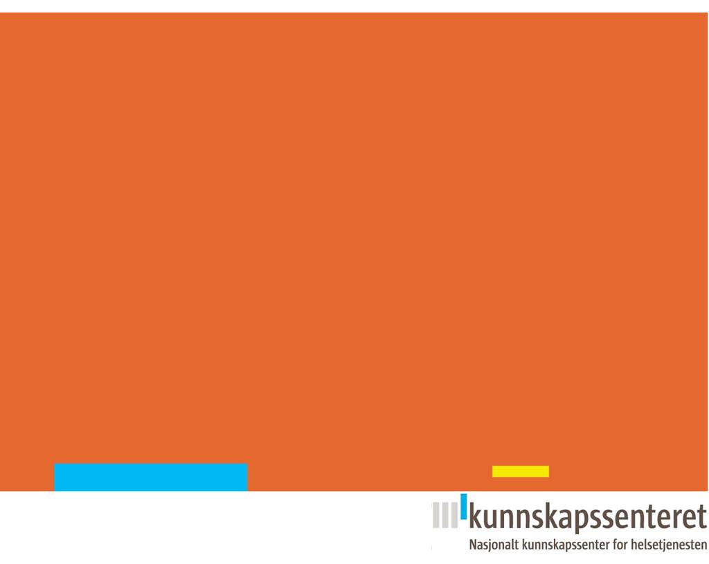 Nasjonalt Kunnskapssenter for helsetjenesten Postboks 7004, St. Olavsplass N-0130 Oslo (+47) 23 25 50 00 www.kunnskapssenteret.