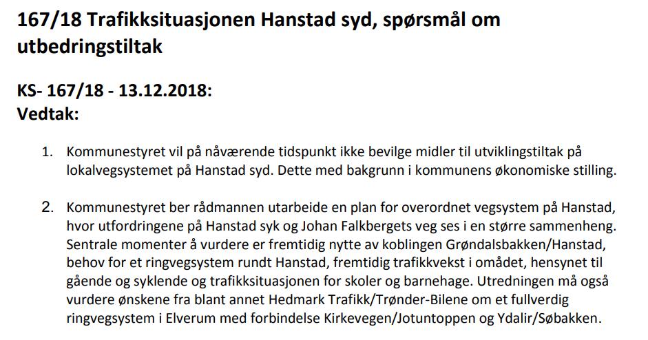 Angjeldende reguleringsarbeider ble igangsatt i 2018 og var henimot ferdigstilt på det tidspunkt vedtaket sak KS-167/18 ble fattet.