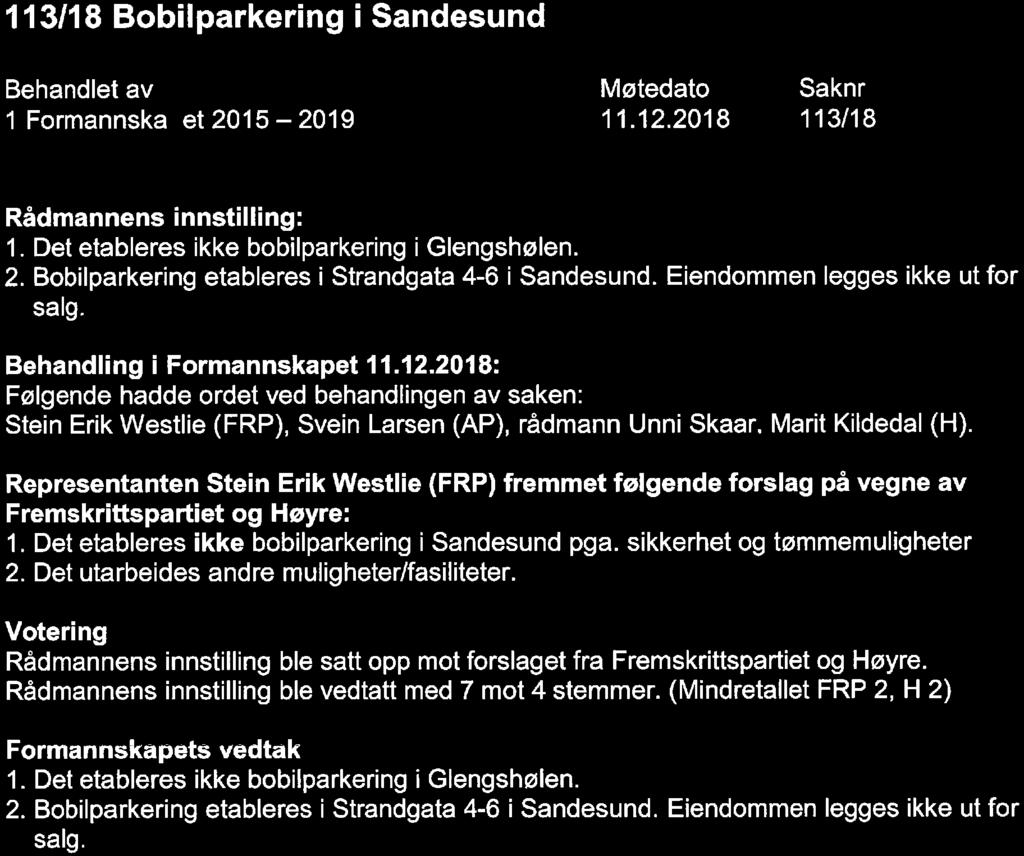 Saker til behandling 113/18 Bobilparkering i Sandesund Behandlet av 1 Formannska et 2015-2019 Møtedato 11. 12.2018 Saknr 113/18 Rådmannens innstilling: 1.