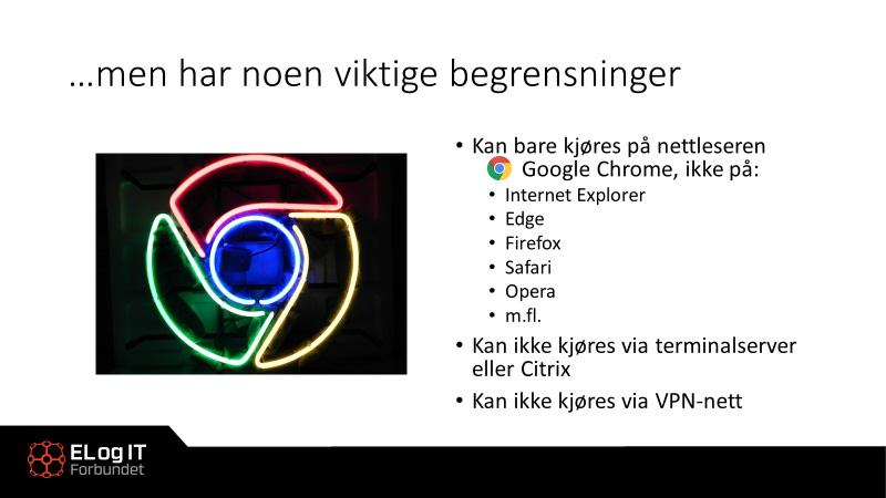 Det er imidlertid helt nødvendig at du installerer nettleseren Google Chrome på den enheten du skal benytte.