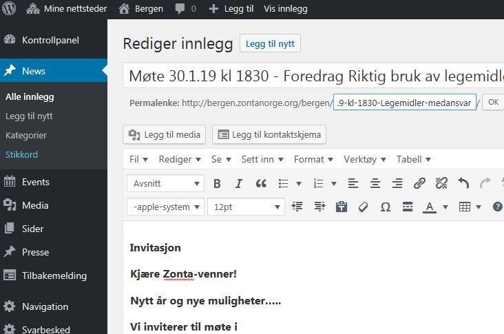 SETTE INN NYHET - BERGEN Stå i kontrollpanelet og velg News Velg Legg til nytt Skriv inn Teksten som skal vises: Møte 30.1.19 kl 1830 Foredrag. Skriv inn tekst.