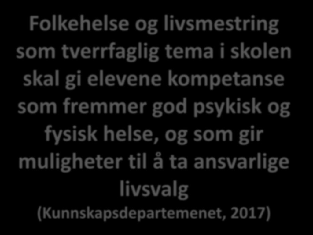 psykisk og fysisk helse, og som gir muligheter til å