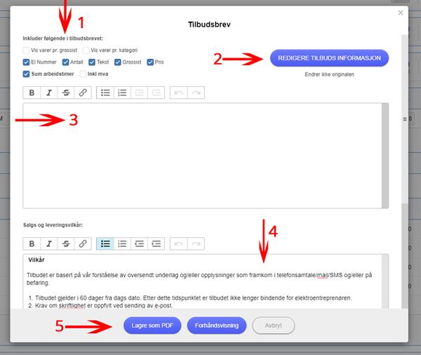 1. Velg elementer som skal inkluderes i brevet 2. Sjekk at kundens kontaktinformasjon er korrekt, eller legg til denne her. 3. Skriv tekst til kunden 4. Endre vilkår om nødvendig 5.