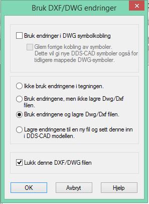 30 Sette inn dwg-fil Standard valg i dialogen vil lagre og lukke filen og bruke denne i DDS-CAD modellen den ble åpnet fra.