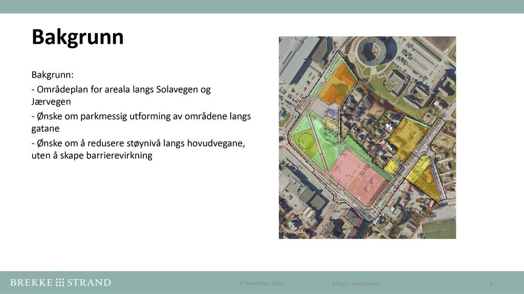 Bakgru n n Bakgrunn: - Områdeplan for areala langs Solavegen og Jærvegen - Ønske om parkmessig utforming