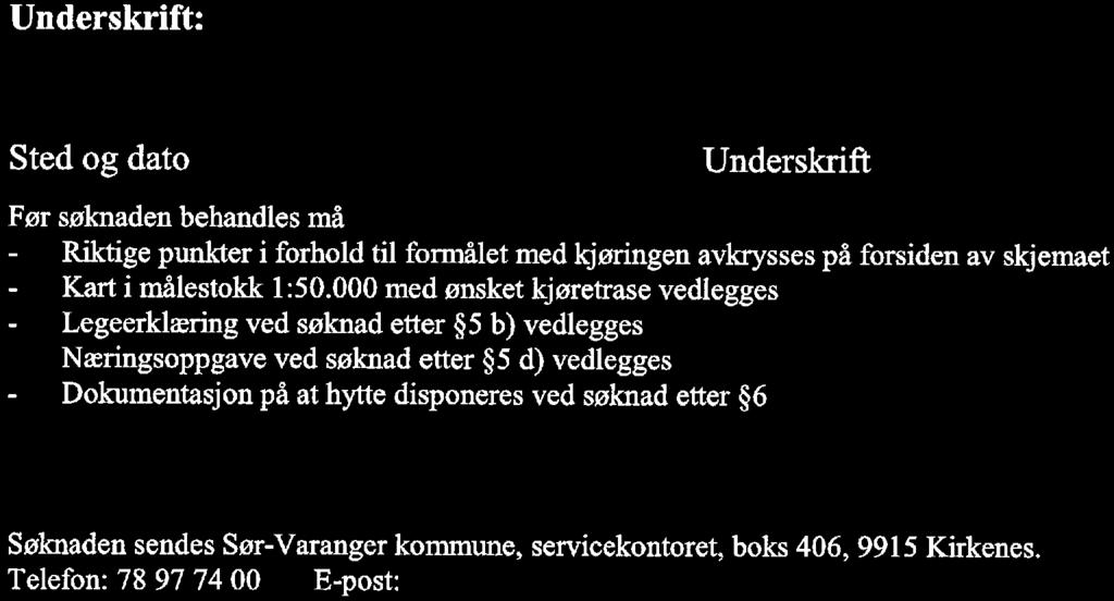 ?? sfom qolci f» "* Kjøretøy: I:I Snøscooter EI Fly III Helikopter D Annet (eks. bil, traktor)... N,.» N /( Hytte: Gnr. Bnr. Fnr.