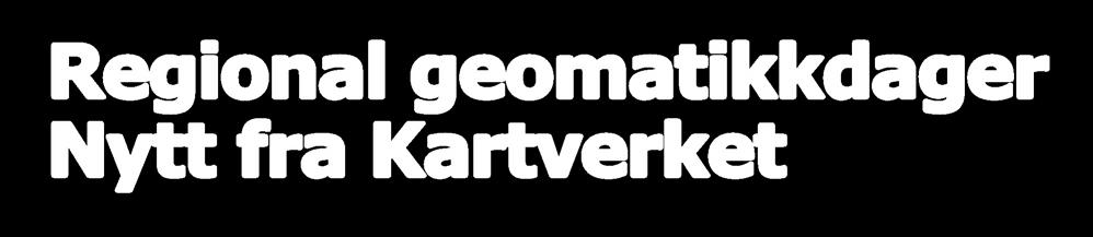 Regional geomatikkdager Nytt fra Kartverket Agenda: 1. Nasjonal geodatastrategi. 2. Kommune og regionreformen. 3. Kartverkets observatorie i Ny Ålesund.