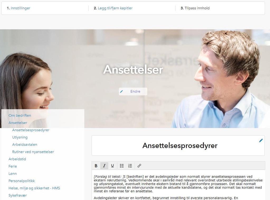 7.1 Tilpass innhold Under dette avsnittet vil brukermanualen ta utgangspunkt i kapittelet om Ansettelser for å vise alle de ulike funksjonene og redigeringsmulighetene som finnes i de digitale