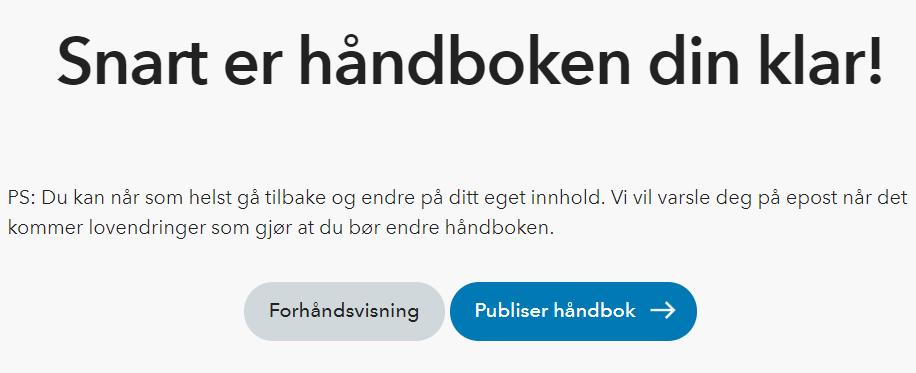 8.1 Publisering Når du har gått igjennom alle kapitler eller de kapittel/avsnitt du ønsker å endre, er håndboken klar for publisering Håndboken er nå klar for publisering og ved å velge