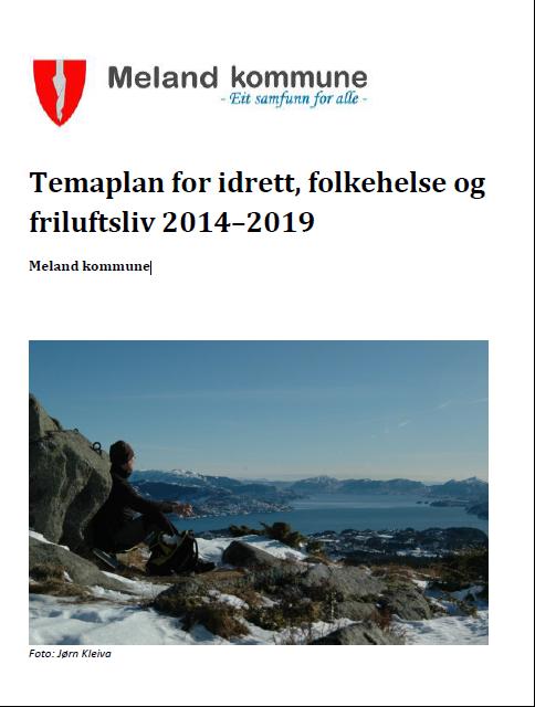 Meland kommune Temaplan for idrett, folkehelse og friluftsliv 2014 2019 «Viktige utfordringar for idretten er føreseieleg finansiering