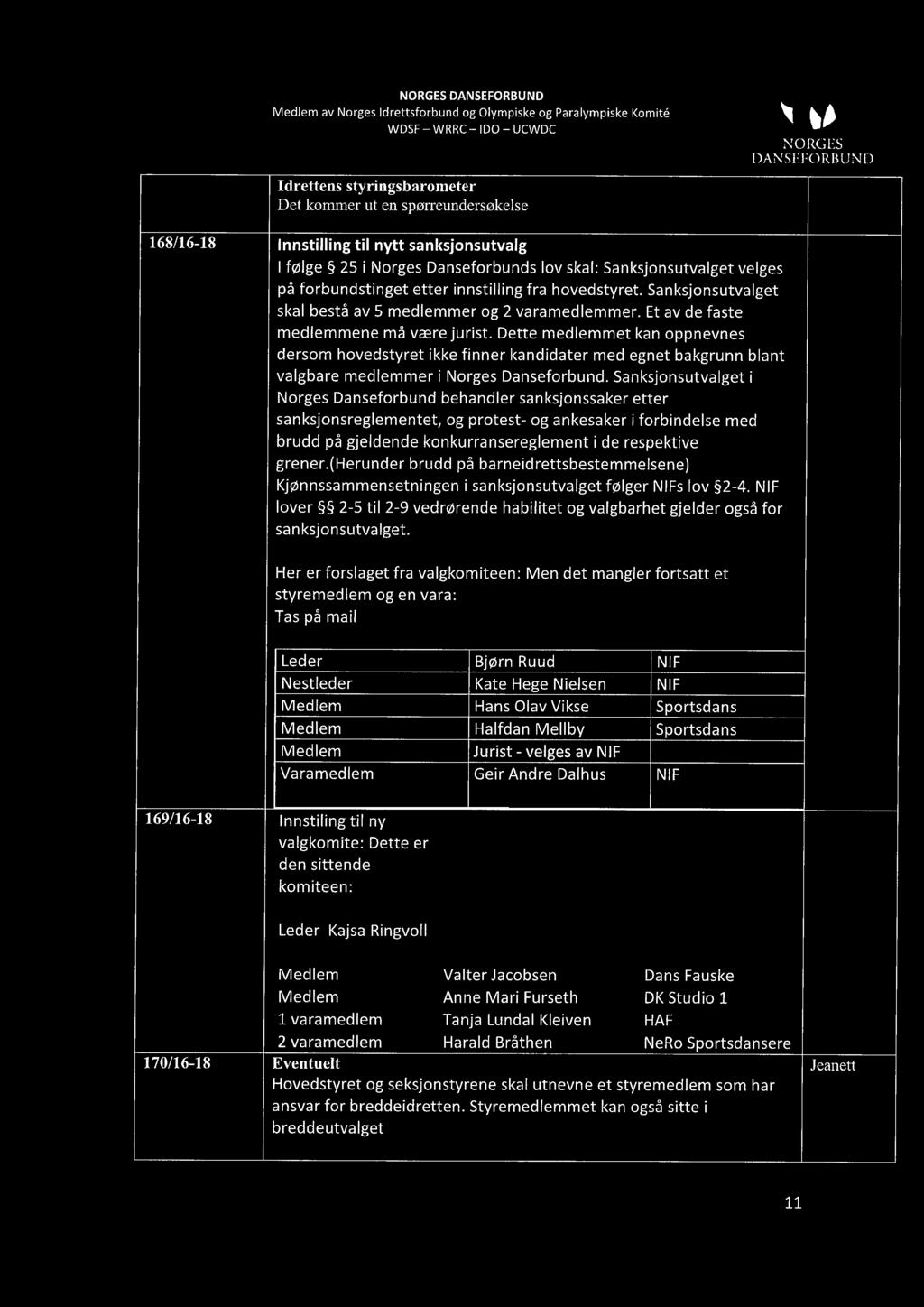 Dette medlemmet kan oppnevnes dersom hovedstyret ikke finner kandidater med egnet bakgrunn blant valgbare medlemmer i Norges Danseforbund.