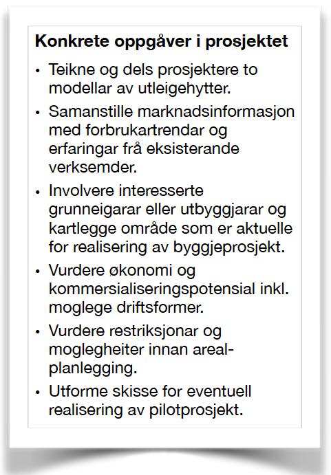 KORT OM PROSJEKTET Setesdal regionråd fått støtte til prosjektet frå Kommunal- og moderniseringsdepartementet.