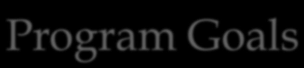 Program Goals Increase engagement of families in their children s education.