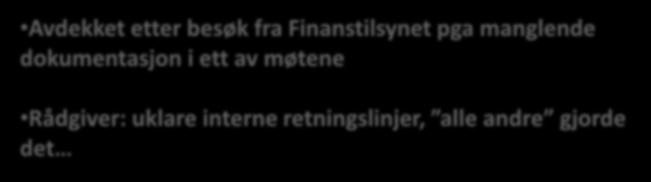 Avdekket etter besøk fra Finanstilsynet pga manglende I henhold dokumentasjon til klare i bedriftsinterne ett av møtene retningslinjer på området, skal god